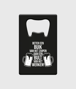 Bieropener Beter Een Buik Van Het Zuipen Dan Een Bult Van Het Werken