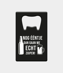 Bieropener Nog ƒŽntje En Dan Gaan We Echt Zuipen